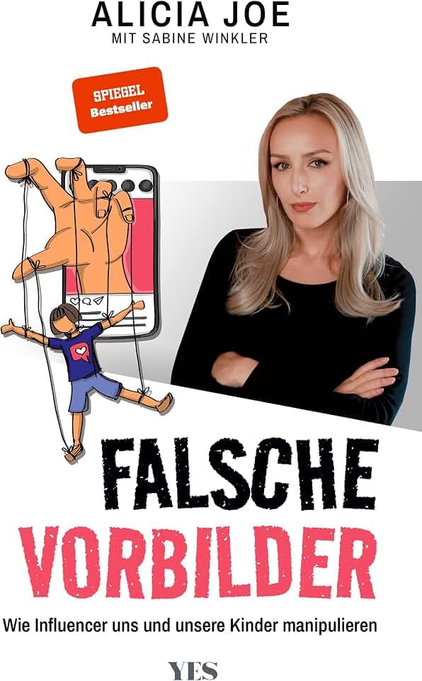 Falsche Vorbilder: Wie Influencer uns und unsere Kinder manipulieren (SPIEGEL-BESTSELLER)