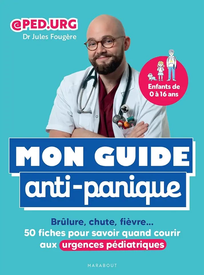 Mon guide anti-panique: Brûlure, chute, fièvre : 50 fiches pour savoir quand courir aux urgences pédiatriques