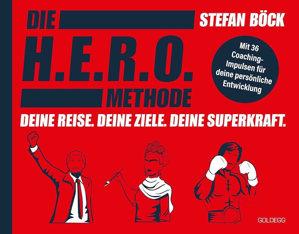 Die HERO-Methode: Deine Reise. Deine Ziele. Deine Superkraft. Mit 36 Coaching-Impulsen für deine persönliche Entwicklung