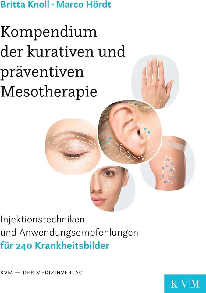 Kompendium der kurativen und präventiven Mesotherapie: Injektionstechniken und Anwendungsempfehlungen für 240 Krankheitsbilder