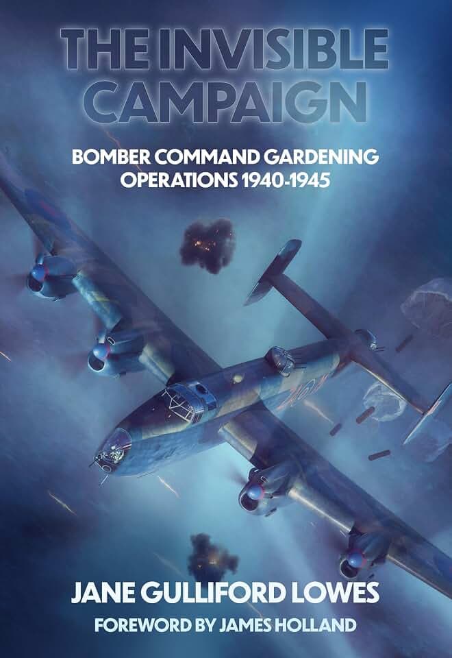 Invisible Campaigns: Assessing Bomber Command's Minelaying Operations 1940-1945
