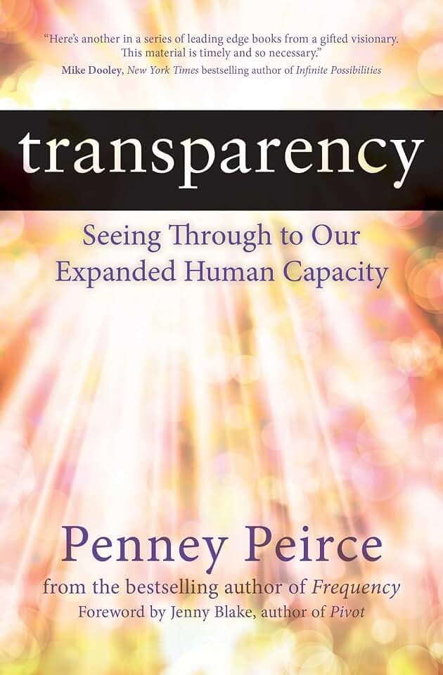 Transparency: Seeing Through to Our Expanded Human Capacity (Transformation Series)