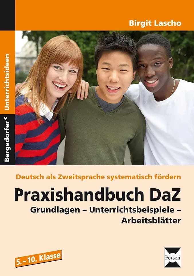 Praxishandbuch DaZ: Grundlagen - Unterrichtsbeispiele - Arbeitsblätter (5. bis 10. Klasse) (Deutsch als Zweitsprache syst. fördern - SEK)