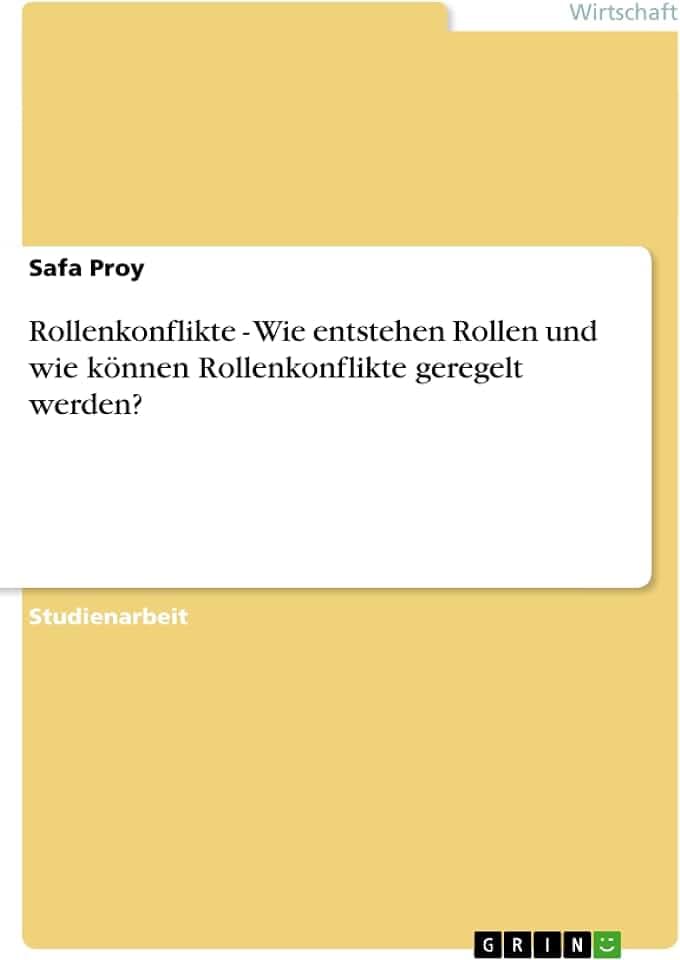 Rollenkonflikte - Wie entstehen Rollen und wie können Rollenkonflikte geregelt werden?