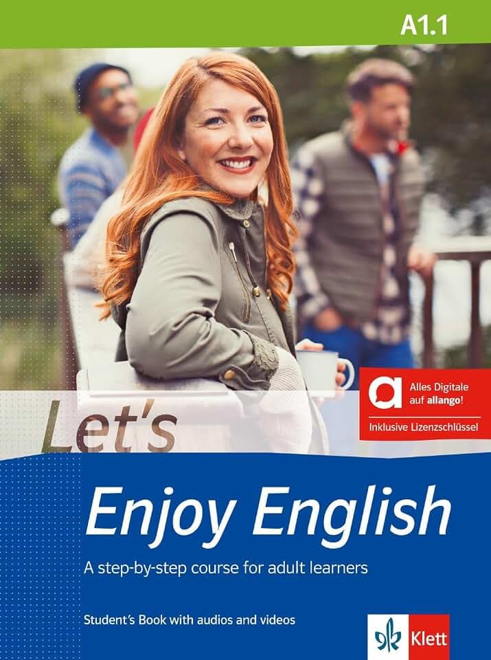Let’s Enjoy English A1.1 – Hybrid Edition allango: A step-by-step course for adult learners. Student’s Book with audios and videos including allango ... A step-by-step course for adult learners)