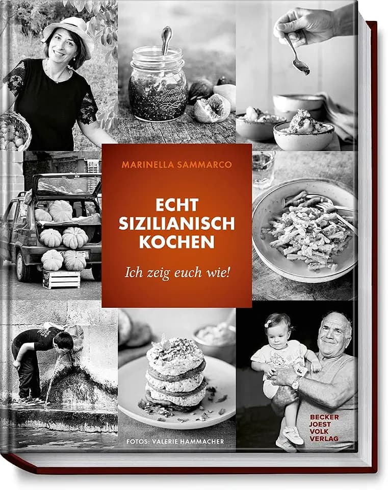 Echt sizilianisch kochen: Ich zeig' euch, wie! - Genießen wie in Sizilien: Rezepte, Geschichten und Tipps für mediterranen Genuss