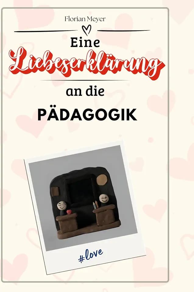 Eine Liebeserklärung an die Pädagogik