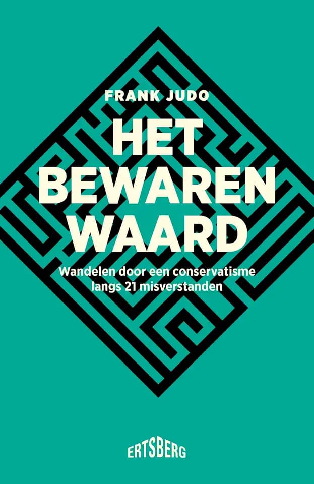 Het bewaren waard: wandelen door een conservatisme langs 21 misverstanden