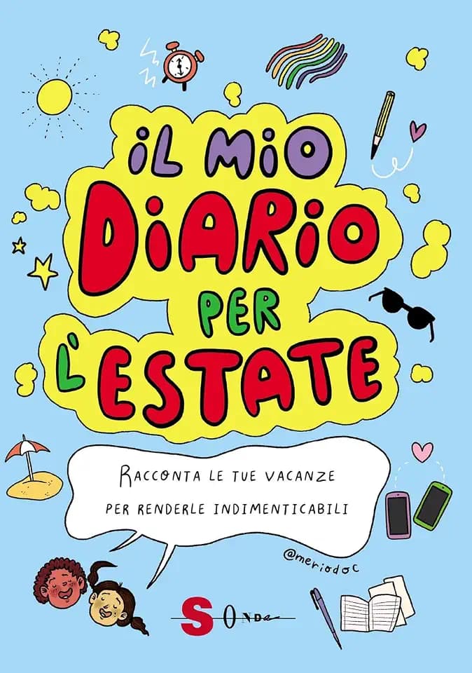 Il mio diario per l'estate. Racconta le tue vacanze per renderle indimenticabili (Illustrati)