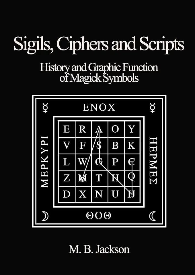 Sigils, Ciphers and Scripts: The History and Graphic Function of Magick Symbols