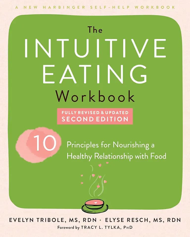 Intuitive Eating Workbook: Ten Principles for Nourishing a Healthy Relationship with Food