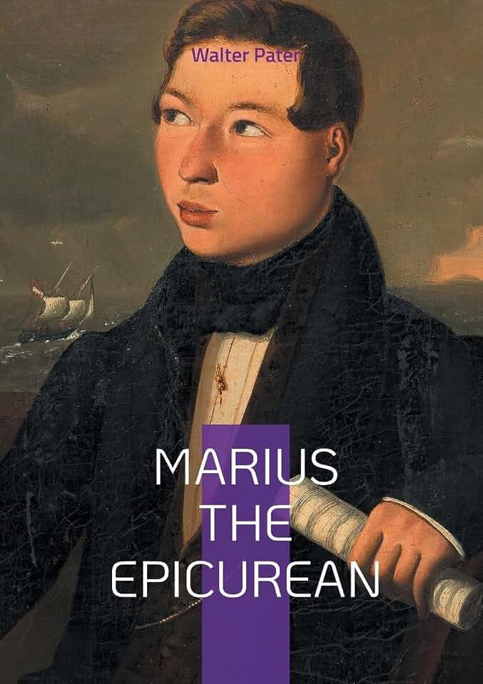 Marius the Epicurean: A philosophical journey through Epicureanism and early Christianity in the aesthetic heart of Ancient Rome