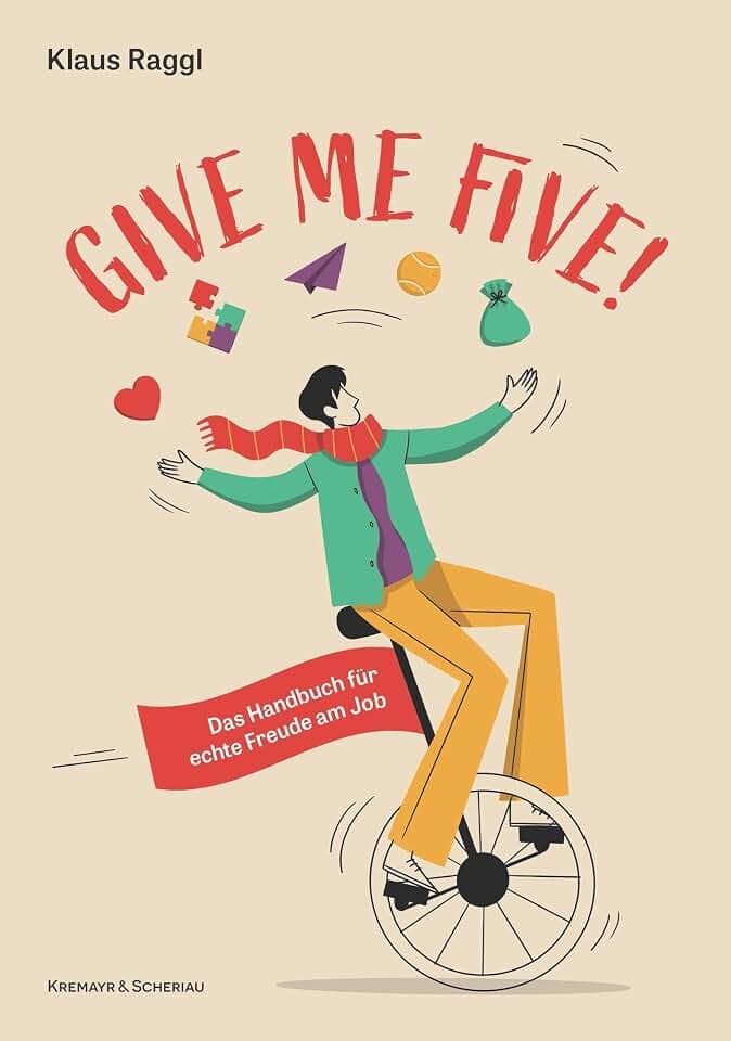 Give me five!: Das Handbuch für echte Freude am Job