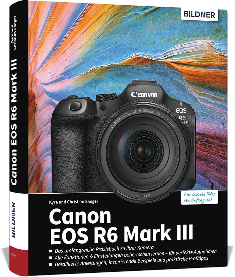 Canon EOS R6 Mark III - Das umfangreiche Praxisbuch zu Ihrer Kamera: Von Profifotografen für perfekte Fotos und Videos - Expertenwissen, Tipps, verständliche Anleitungen und praxisnahe Beispiele