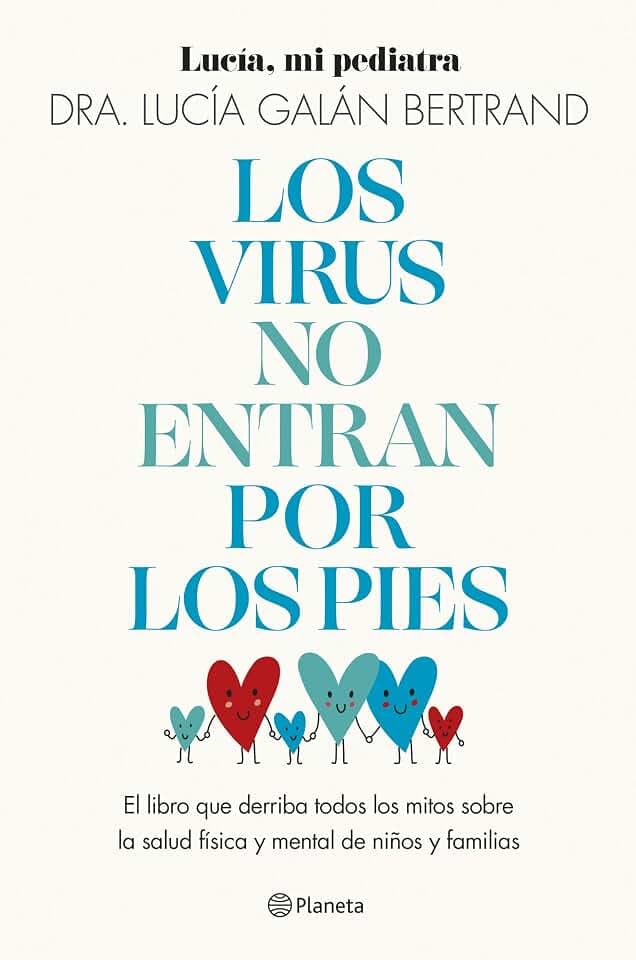 Los virus no entran por los pies: La obra que derriba todos los mitos que hemos escuchado durante décadas sobre la salud física y mental de niños y familias (Prácticos)