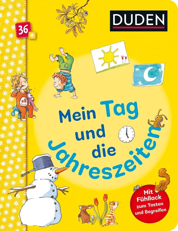 Duden 36+: Mein Tag und die Jahreszeiten: Mit Fühllack zum Tasten und Begreifen | Pappbilderbuch mit Fühl-Elementen für Kinder ab 3 Jahren