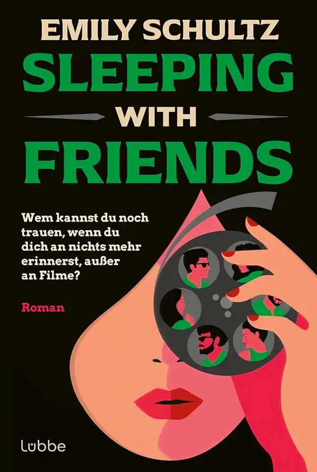 Sleeping with Friends: Wem kannst du noch trauen, wenn du dich an nichts mehr erinnerst, außer an Filme? | Feinsinniger Spannungsroman