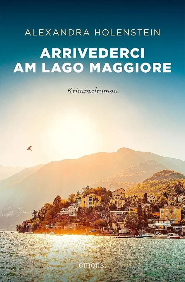 Arrivederci am Lago Maggiore: Ein exklusives Hotel voller Verdächtiger, eine Lehrerin mit Ermittlerinstinkt und ein Täter, der keine Skrupel kennt – für Fans von »The White Lotus« – Kriminalroman