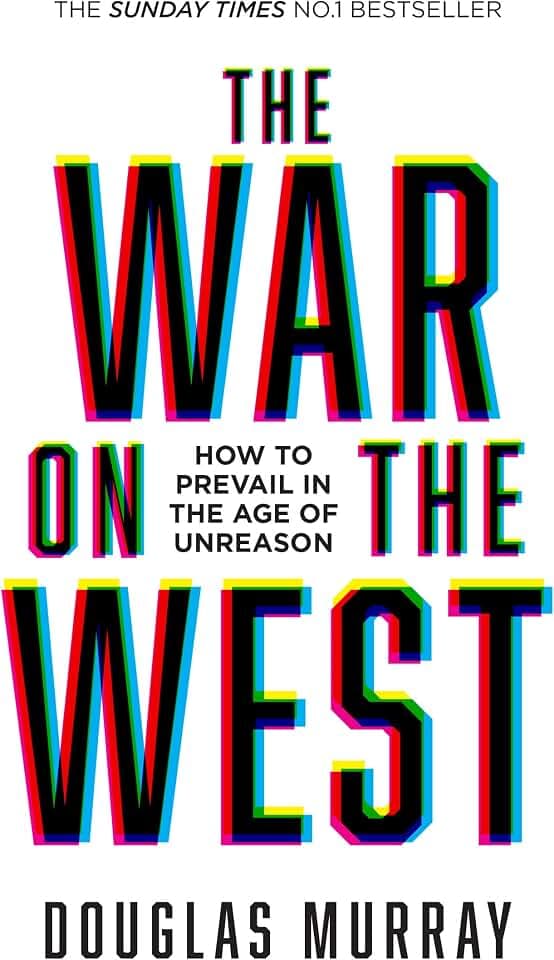The War on the West: How to Prevail in the Age of Unreason