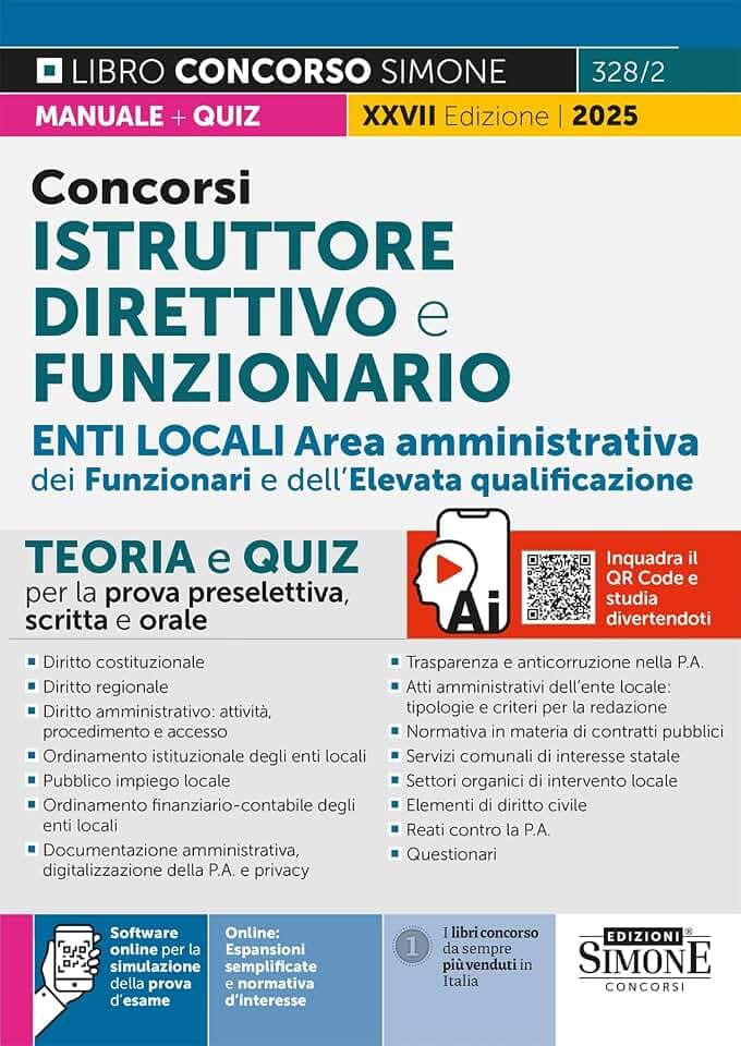 Concorsi istruttore direttivo e funzionario. Enti locali area amministrativa dei funzionari e dell'elevata qualificazione (categoria D). Teoria e quiz ... e orale. C... (Concorsi e abilitazioni)