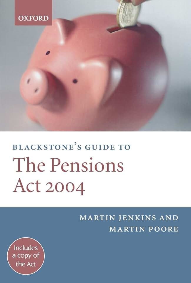 Blackstone's Guide To The Pensions Act 2004 (Blackstone's Guide Series)