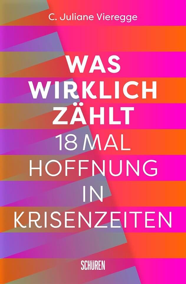Was wirklich zählt: 18 mal Hoffnung in Krisenzeiten