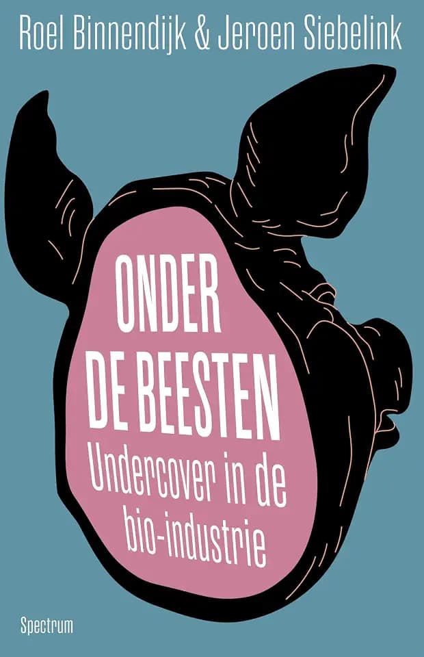 Onder de beesten: undercover in de bio-industrie