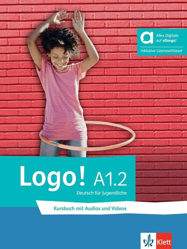 Logo! A1.2 – Hybride Ausgabe allango: Deutsch für Jugendliche. Kursbuch mit Audios und Videos inklusive Lizenzschlüssel allango (24 Monate) (Logo!: Deutsch für Jugendliche)