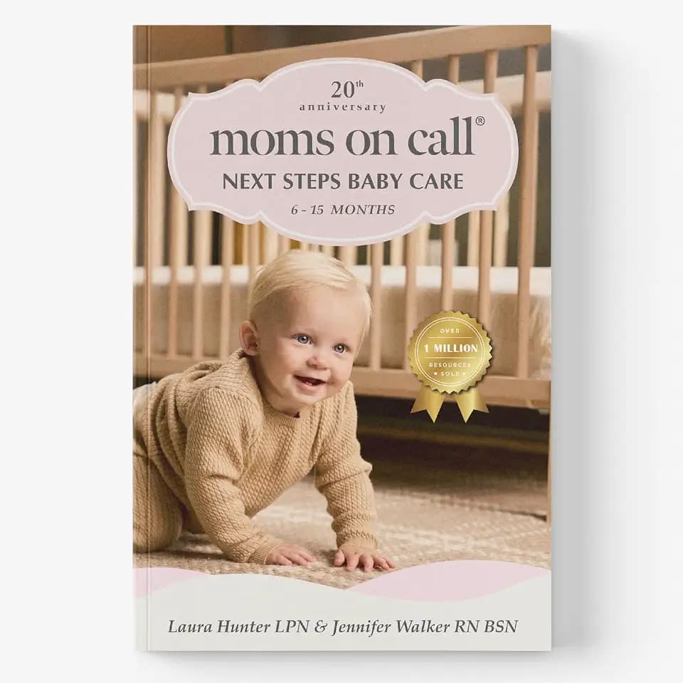 Moms on Call Next Steps Baby Care 6-15 Months - Baby Sleep Schedules, Feeding & Milestones: Help Baby Sleep Through the Night - 20th Anniversary Edition (Book 2 of 3)