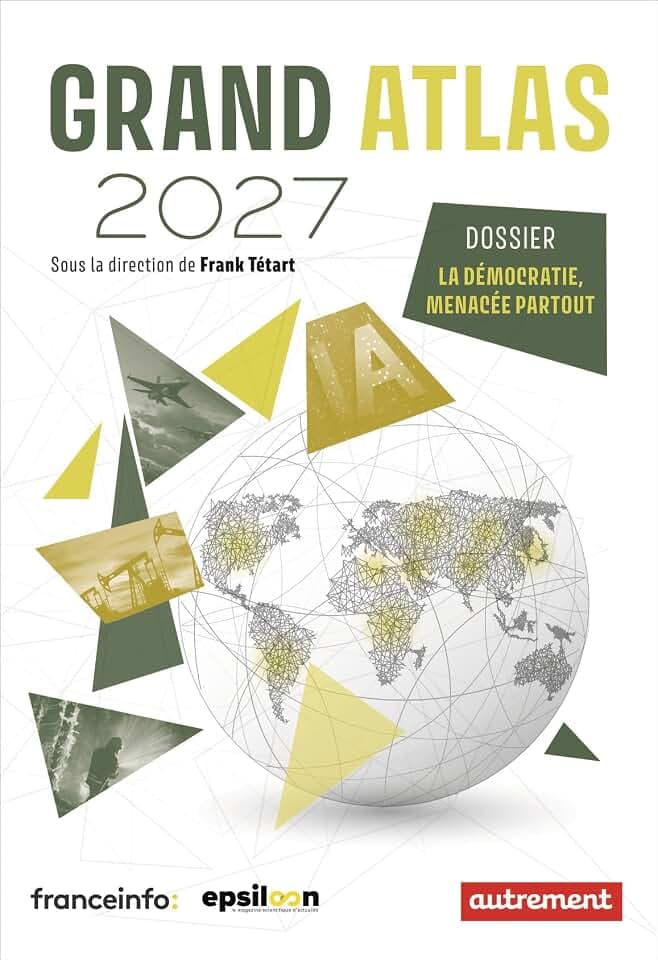 Grand Atlas 2027: Dossier La démocratie menacée partout