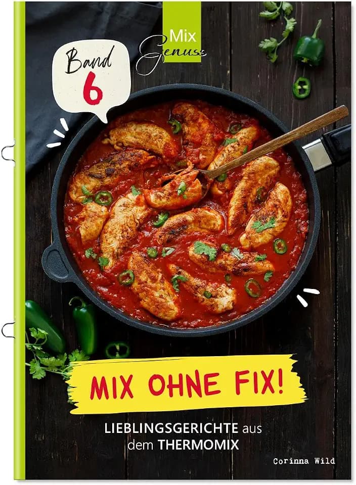 Mix ohne Fix - BAND 6!: Lieblingsgerichte aus dem Thermomix