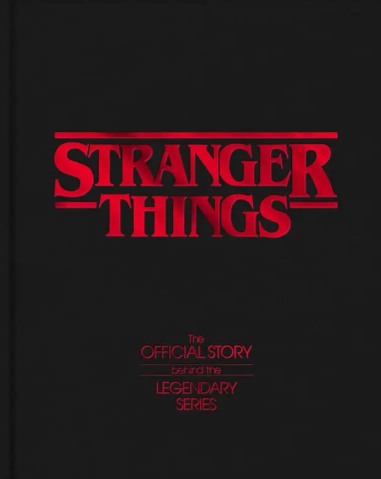 Stranger Things: The Official Story Behind the Legendary Series