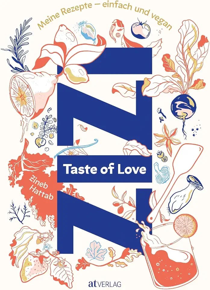 Taste of Love: Meine Rezepte – einfach und vegan. Das vegane Kochbuch von Zizi Hattab (Restaurants Kle und Dar) mit spanisch-marokkanisch inspirierten Gerichten, Geschichten und viel Liebe