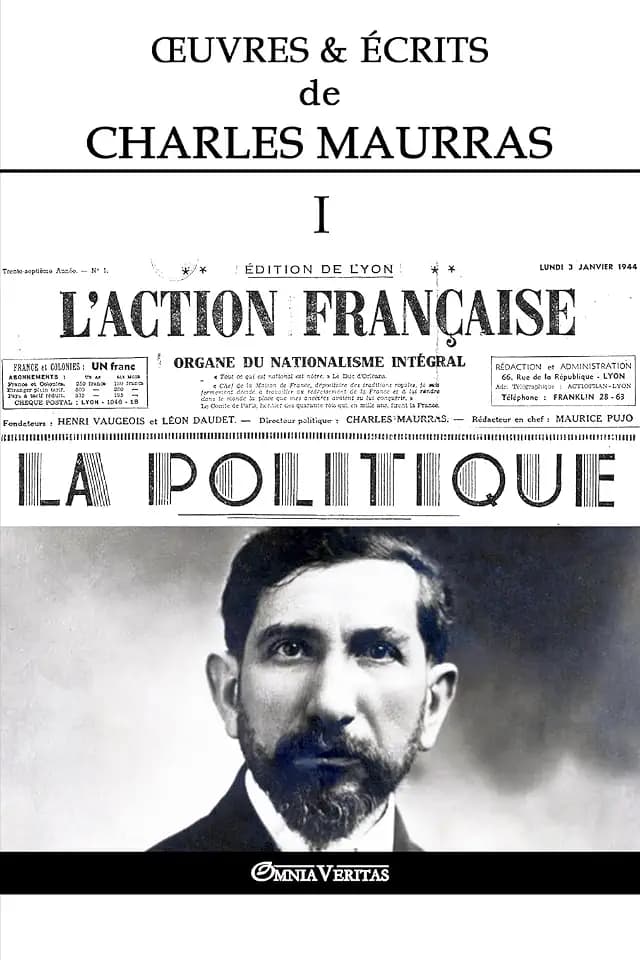 OEuvres et Écrits de Charles Maurras I: L'Action Française & la Politique
