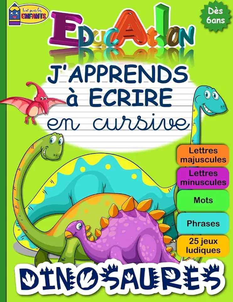 J'APPRENDS à ECRIRE en cursive DINOSAURES: Cahier pour apprendre à écrire en attaché (minuscules et majuscules) tout l’alphabet | Fiche explicative ... aux enfants en CP (dès 6 ans) | Jeux ludiques