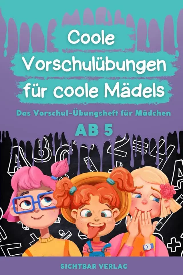 Coole Vorschulübungen für coole Mädels: Das Vorschul-Übungsheft für Mädchen ab 5 (Schreiben und Rechnen lernen in der Vorschule)