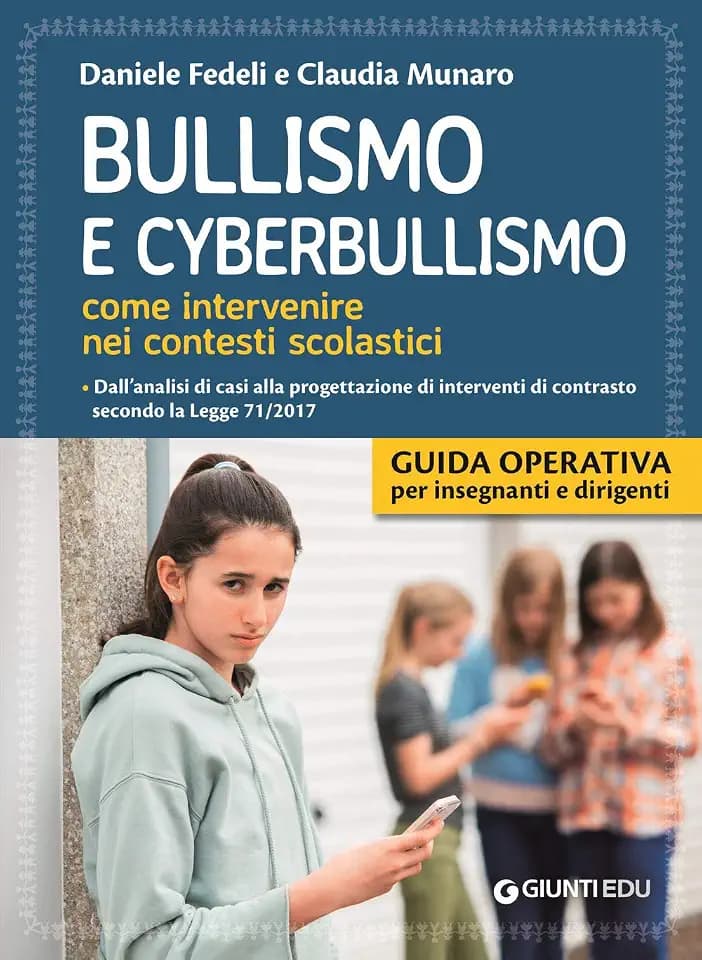 Bullismo e cyberbullismo. Come intervenire nei contesti scolastici (Guide psicopedagogiche) (Guide professione insegnante)