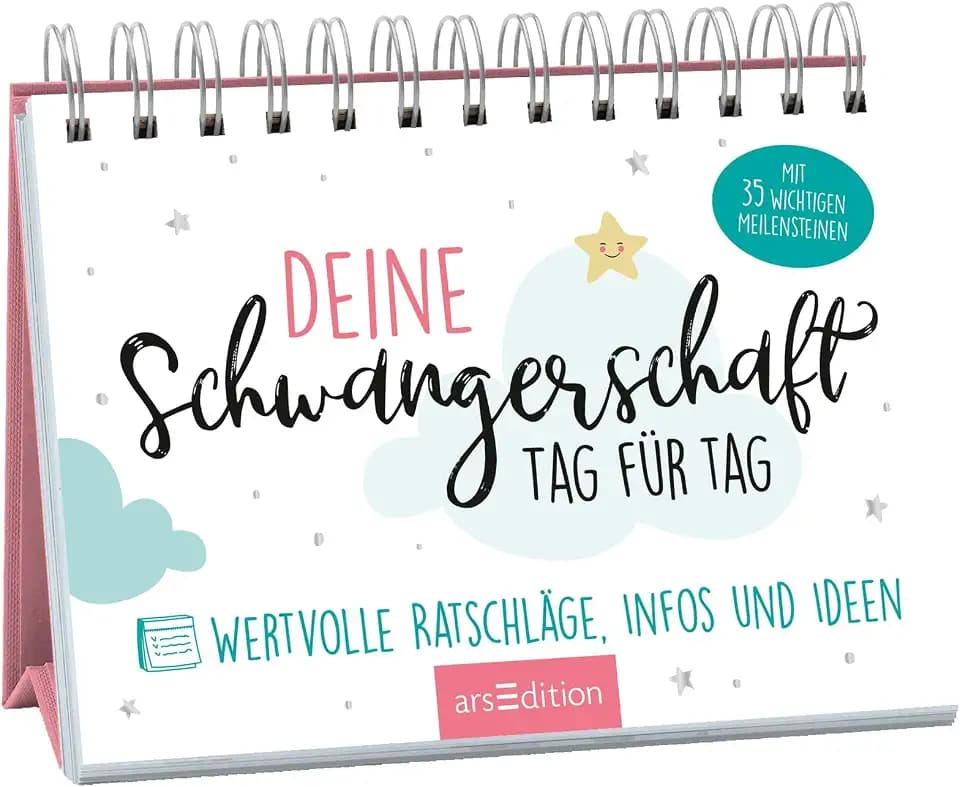 Deine Schwangerschaft, Tag für Tag: Wertvolle Ratschläge, Infos und Ideen | Der tägliche Begleiter für werdende Mütter