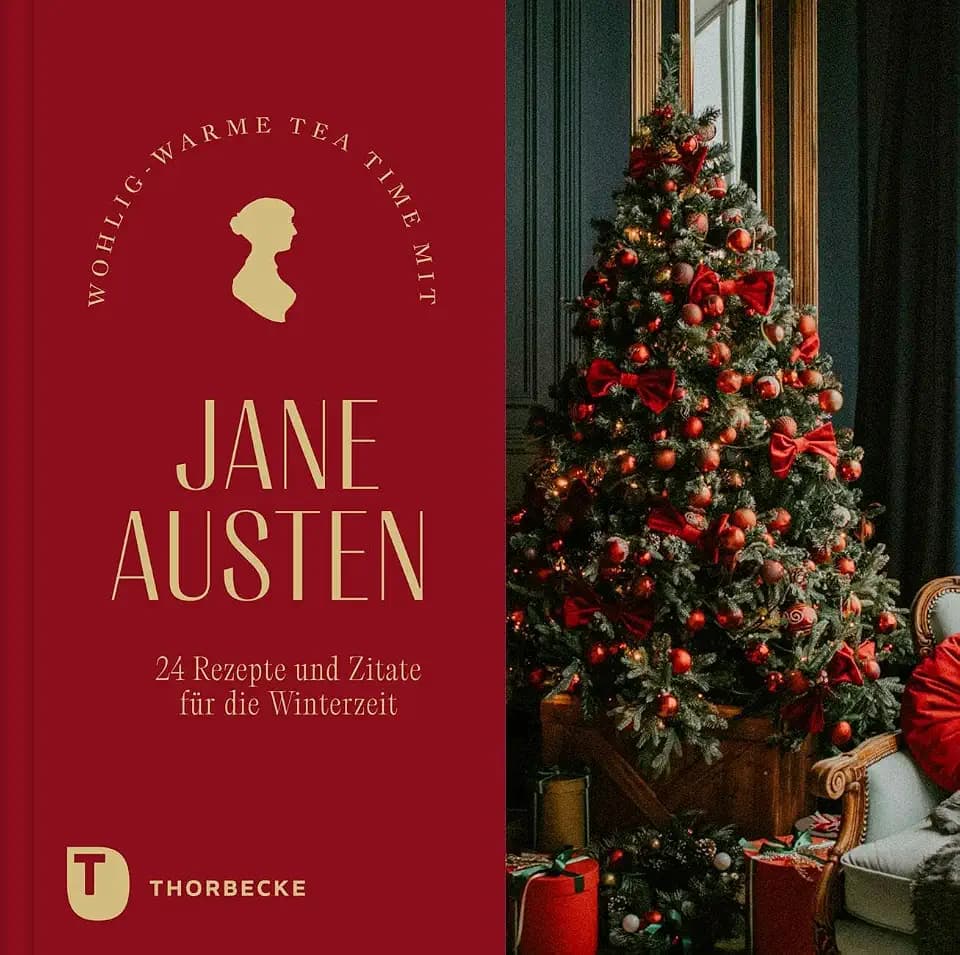 Wohlig-warme Tea Time mit Jane Austen.: 24 Rezepte und Zitate für die Winterzeit