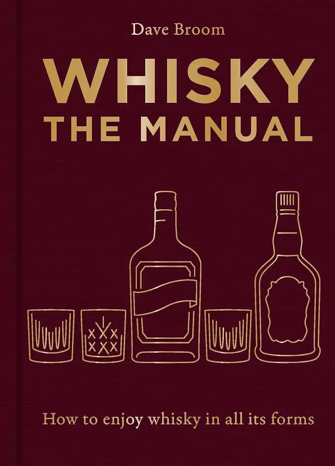 Whisky: The Manual: A no-nonsense guide to enjoying whisky in all its forms