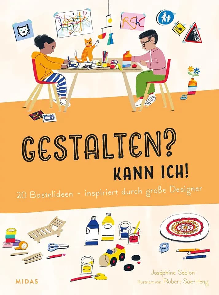 Gestalten? Kann ich! (Kunst für Kinder): 20 Bastelideen - inspiriert durch große Designer (Midas Kinderbuch)