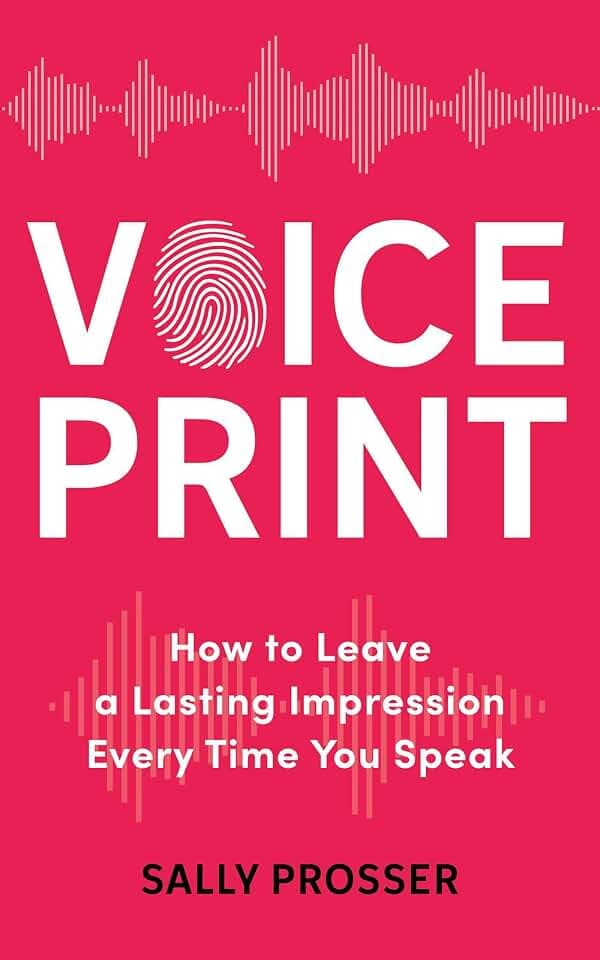 Voiceprint: How to Leave a Lasting Impression Every Time You Speak