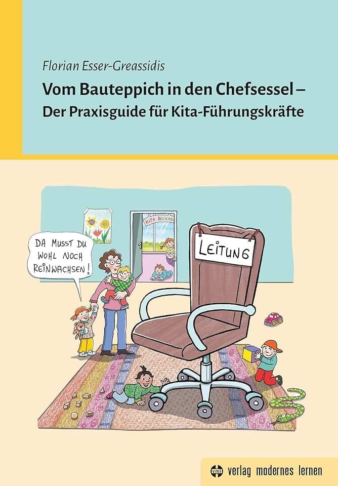Vom Bauteppich in den Chefsessel: Der Praxisguide für Kita-Führungskräfte