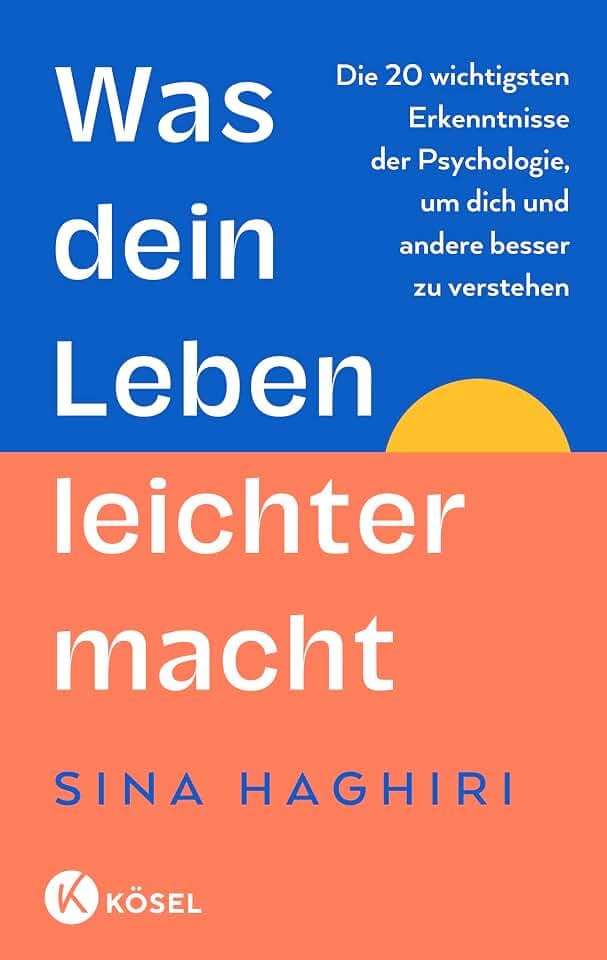 Was dein Leben leichter macht: Die 20 wichtigsten Erkenntnisse der Psychologie, um dich und andere besser zu verstehen - Vom Moderator des erfolgreichen Psychologie-Podcasts Die Lösung