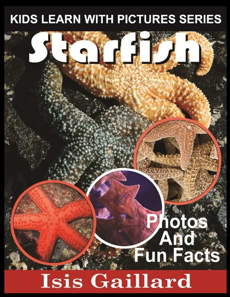 Starfish: Photos and Fun Facts for Kids (Kids Learn With Pictures, Band 79)