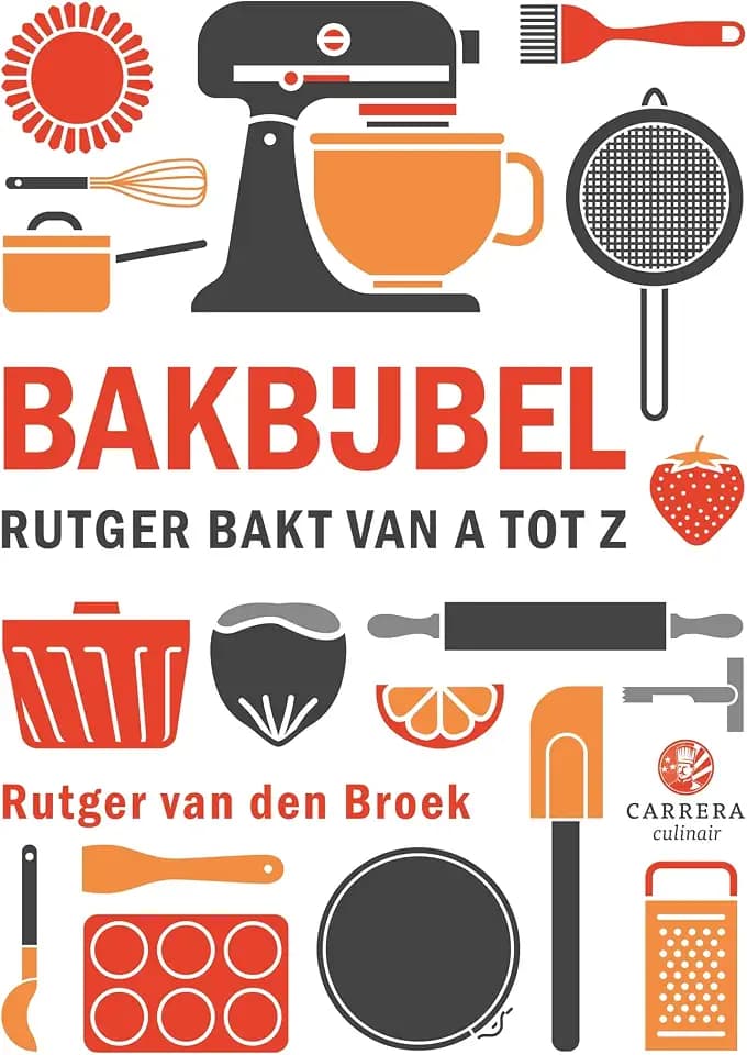 Bakbijbel: Rutger bakt van A tot Z (Kookbijbels)