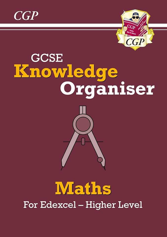 GCSE Maths Edexcel Knowledge Organiser - Higher (CGP Edexcel GCSE Maths)