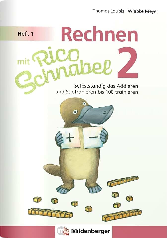 Rechnen mit Rico Schnabel Klasse 2, Heft 1 – Selbstständig das Addieren und Subtrahieren bis 100 trainieren