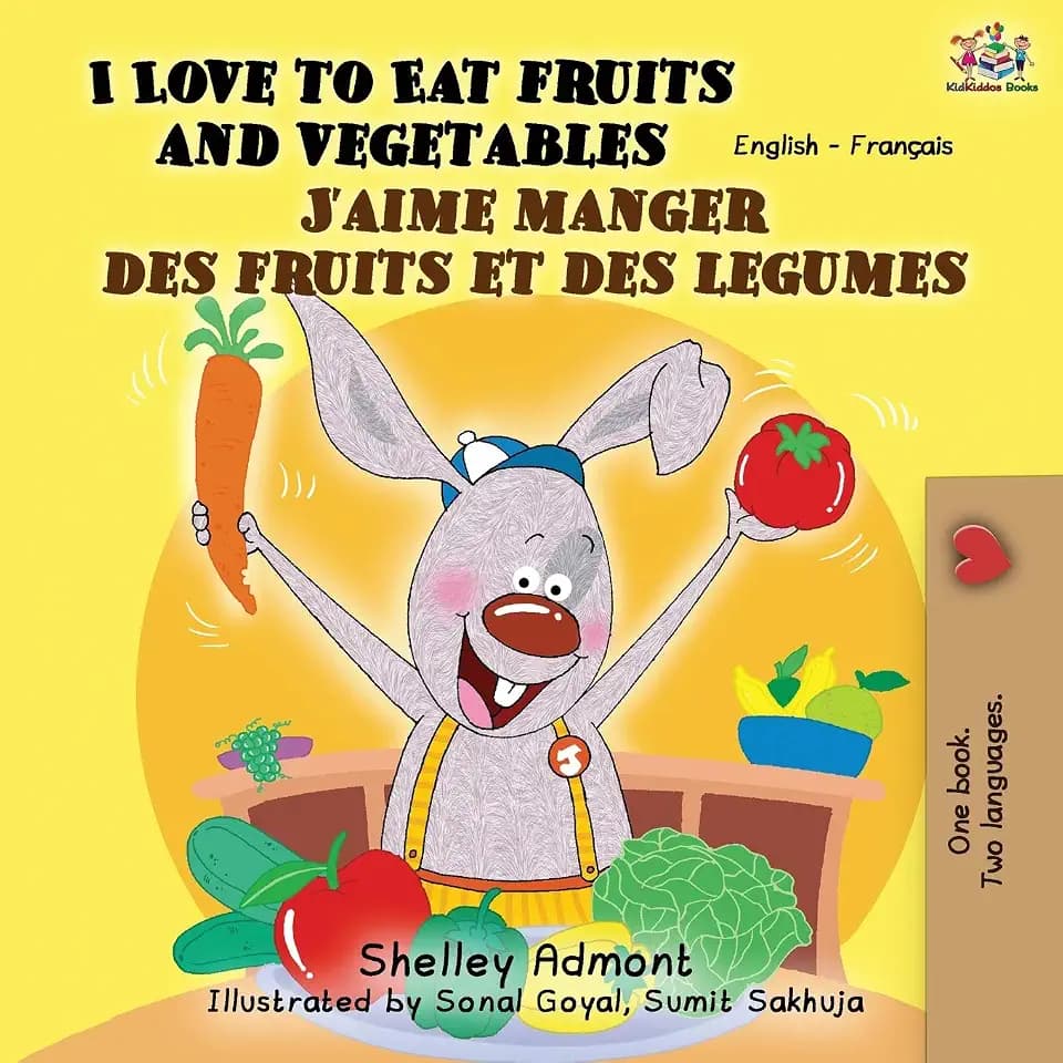 I Love to Eat Fruits and Vegetables J'aime manger des fruits et des legumes: English French Bilingual Book (English French Bilingual Collection)