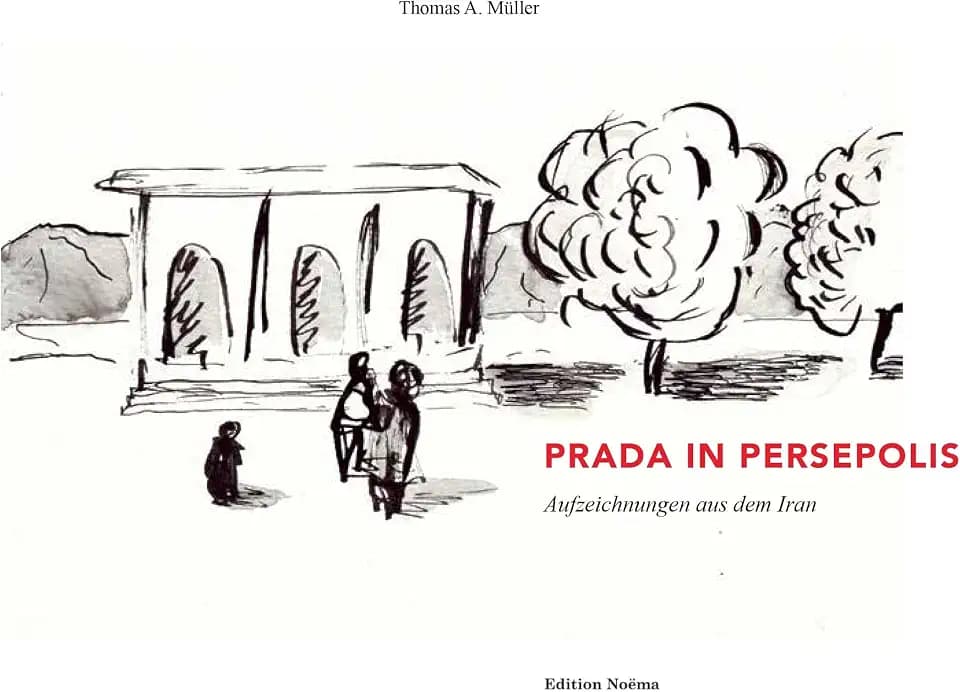 Prada in Persepolis: Aufzeichnungen aus dem Iran (Edition Noema)